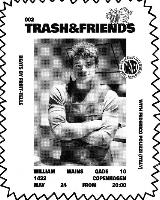 Wasted Presents Trash & Friends 002 x cookwithfez (May 24th)